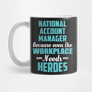 National Account Manager Because workplaces need heroes Mug